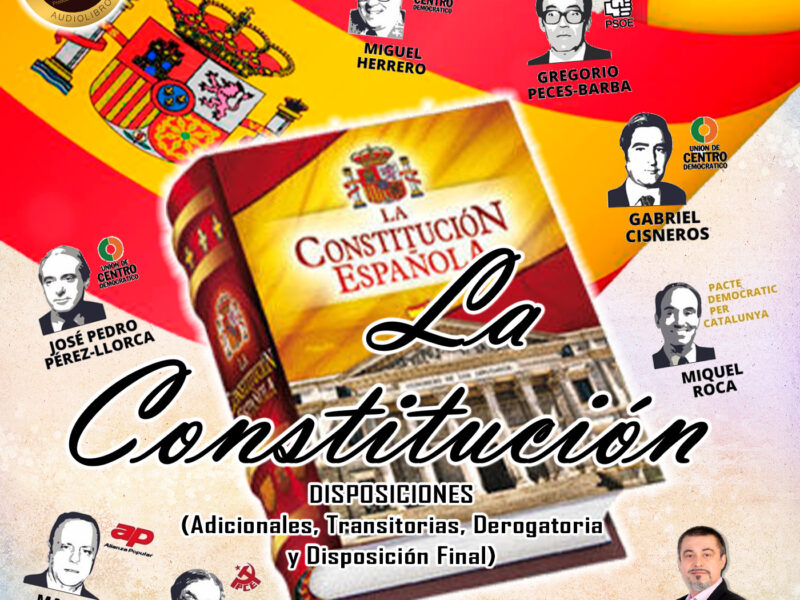 Constitución Española - Disposiciones | Disposiciones Adicionales, Disposiciones Transitorias, Disposición Derogatoria y Disposición Final