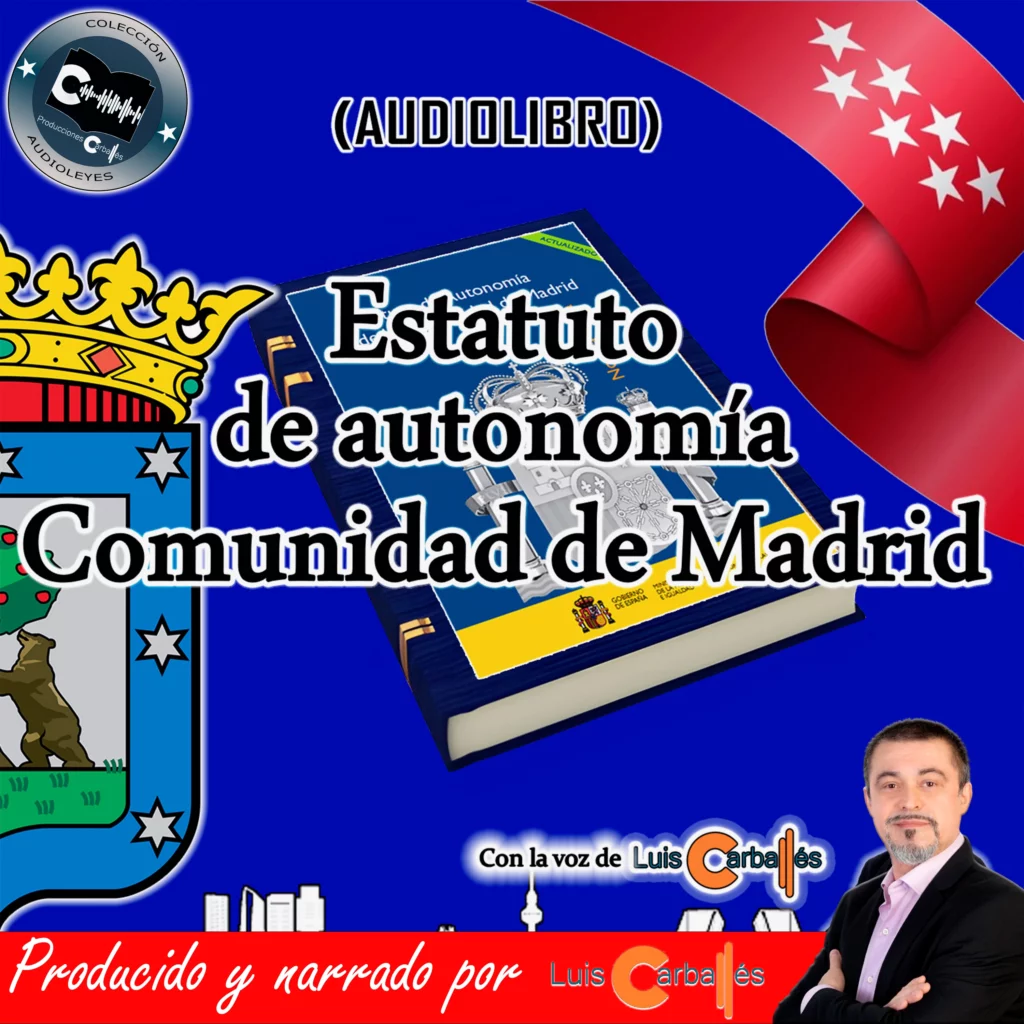 Portada del audiolibro Estatuto de Autonomía de la Comunidad de Madrid, con el escudo de la Comunidad, un libro azul, y Luis Carballés como narrador destacado en la esquina inferior.