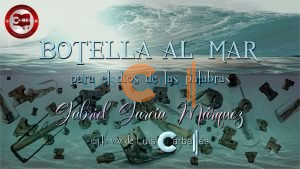 Botella al mar para el dios de las palabras - Un relato de Gabriel García Márquez