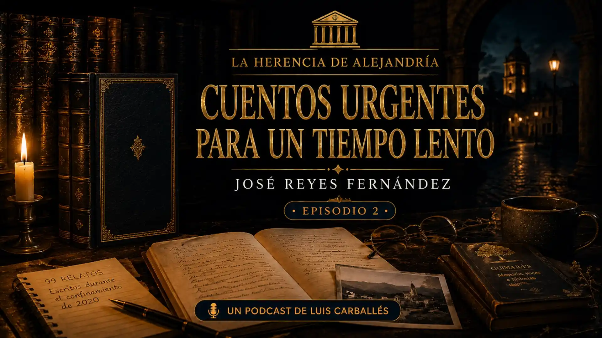 Imagen del episodio Cuentos urgentes para un tiempo lento, de José Reyes Fernández, en el podcast literario La Herencia de Alejandría