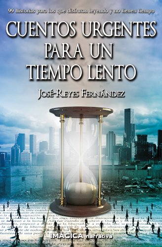 "Cuentos urgentes para un tiempo lento" de José-Reyes Fernández