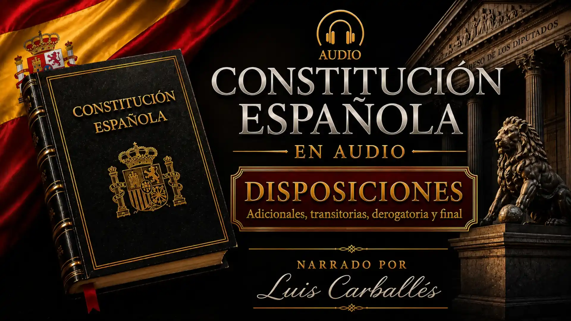 Portada del episodio Disposiciones de la Constitución Española en audio, narrado por Luis Carballés.