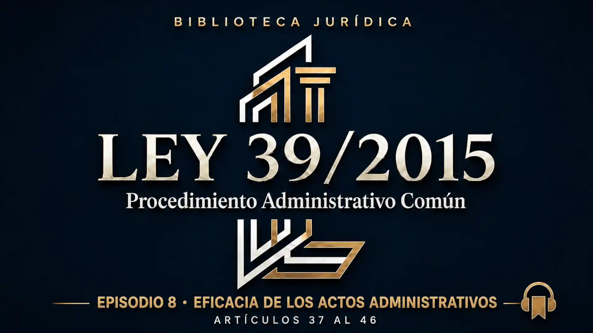 Eficacia de los actos administrativos en la Ley 39/2015 artículos 37 al 46