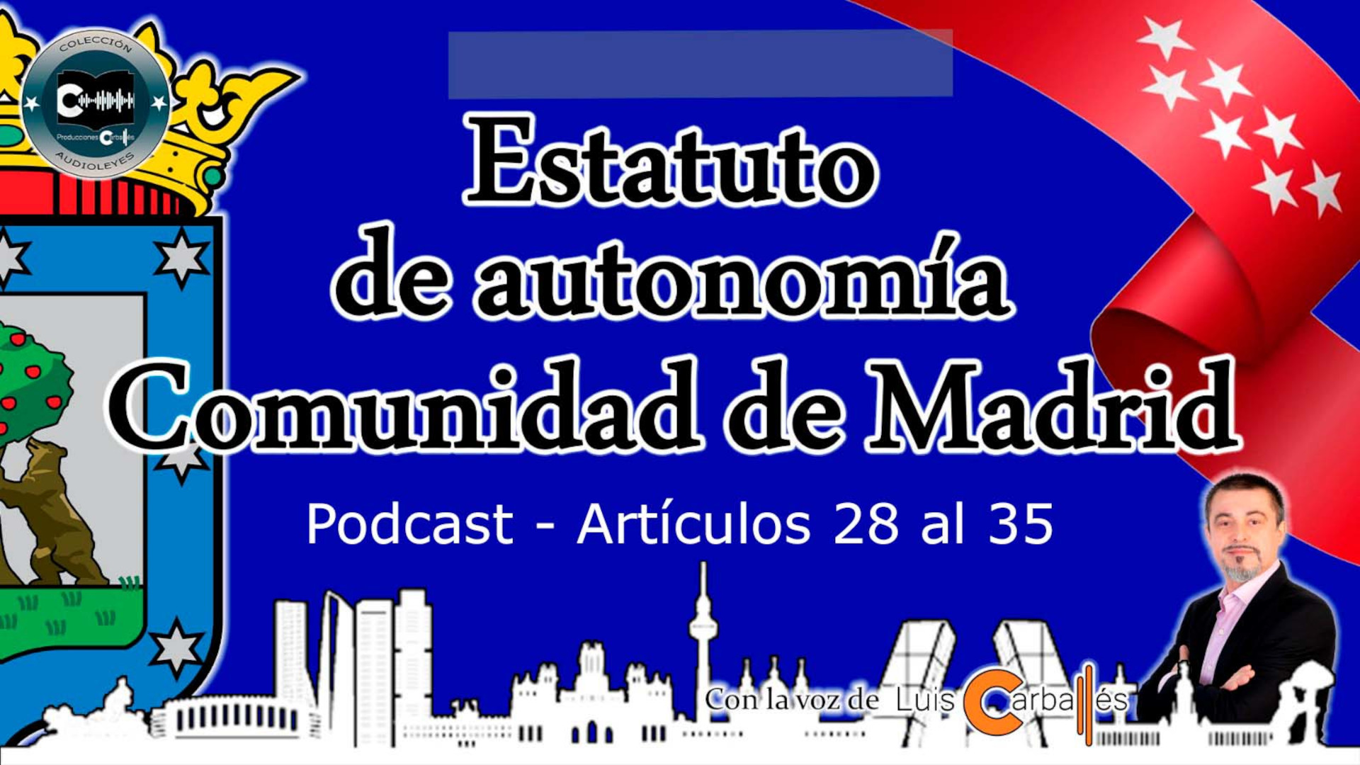 Portada del podcast que narra los artículos 28-35 del Estatuto de Autonomía de Madrid, narrado por Luis Carballés.