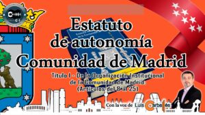 Narración del Título 1 del Estatuto de Autonomía de la Comunidad de Madrid, artículos 8 al 25.