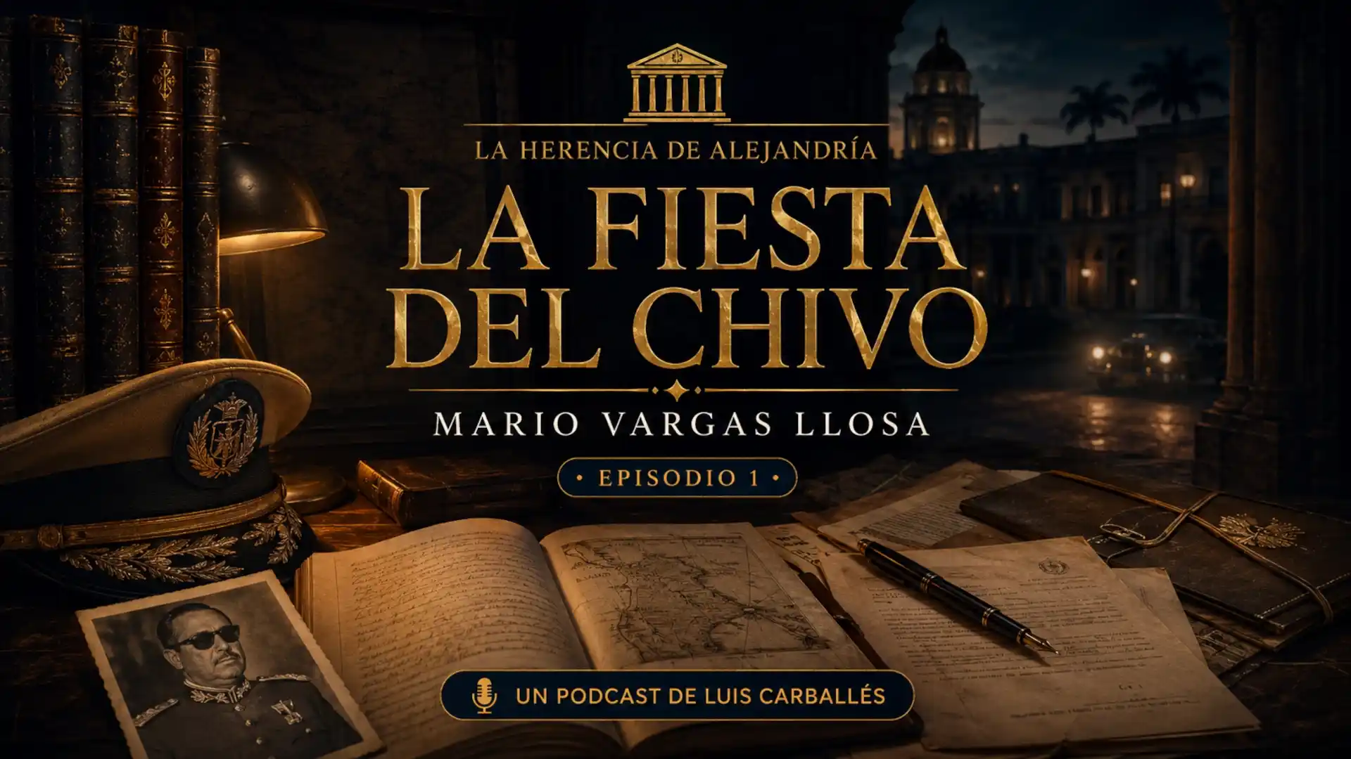 Imagen del episodio La fiesta del Chivo, de Mario Vargas Llosa, en el podcast literario La Herencia de Alejandría