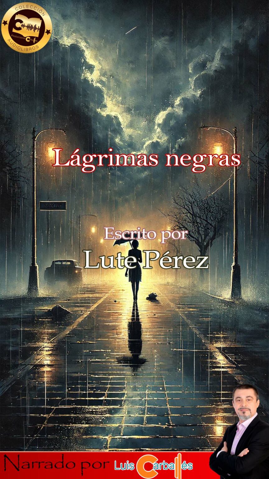 Portada del audiolibro 'Lágrimas negras' con una mujer caminando bajo la lluvia en una calle desierta, reflejando emociones profundas y resiliencia.