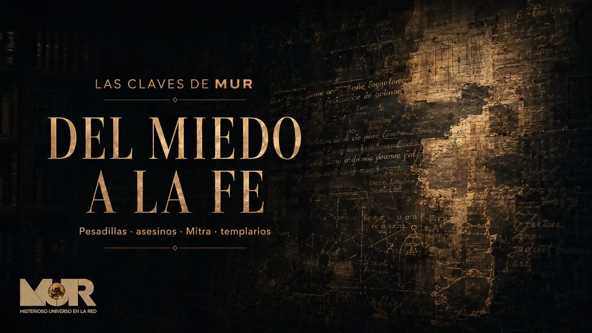 Imagen del episodio Del miedo a la fe de Las claves de MUR, con una composición oscura de manuscritos y capas de escritura en tonos dorados.