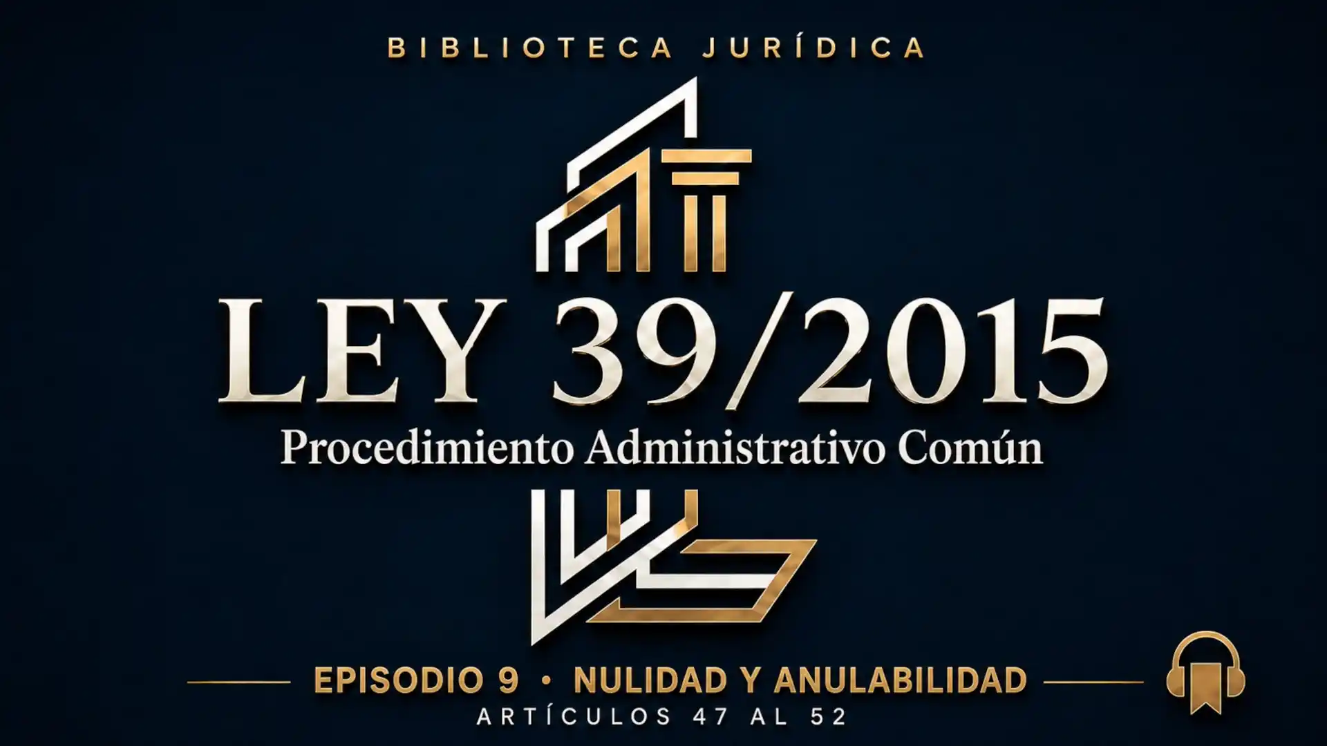 Nulidad y anulabilidad en la Ley 39/2015 artículos 47 al 52