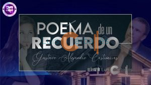 Poema de un recuerdo - Un poema de Gustavo Alejandro Castiñeiras