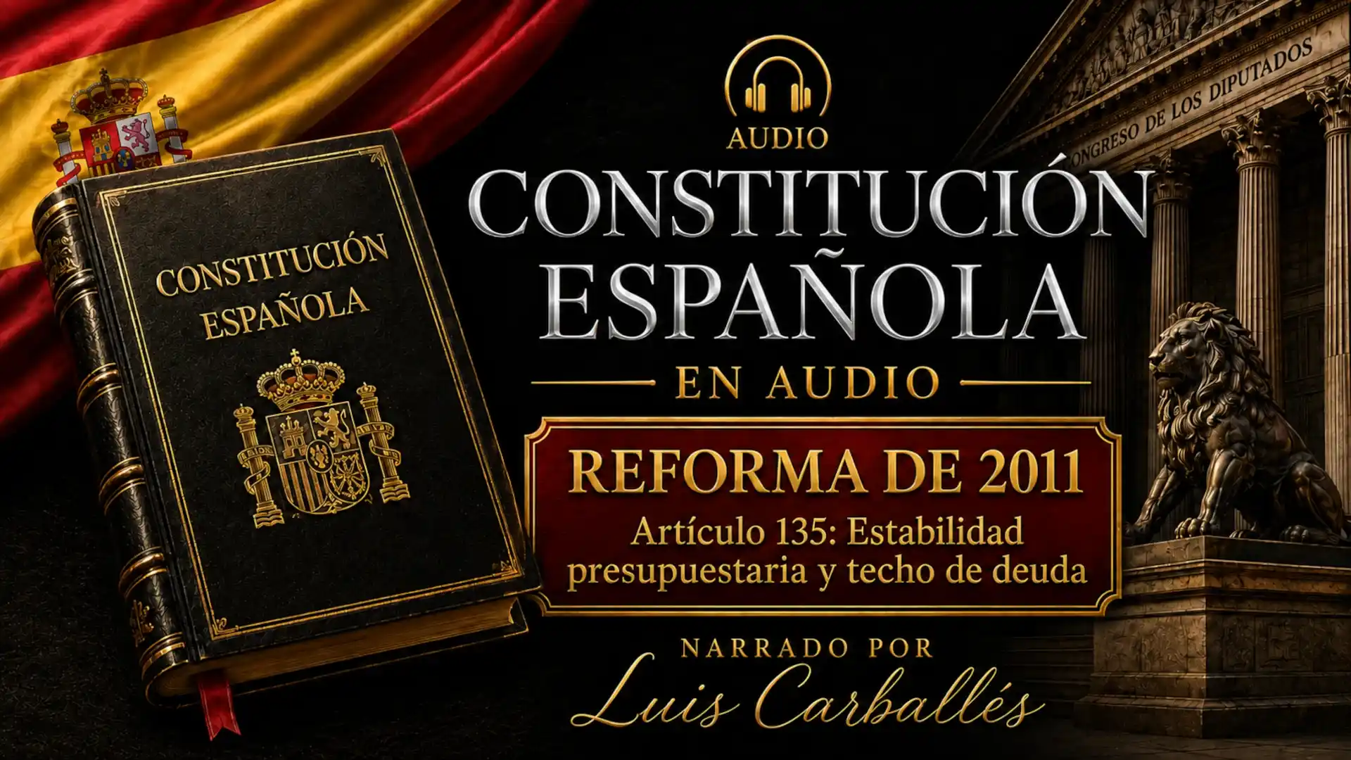 Portada del episodio Reforma constitucional de 2011 en audio, sobre la reforma del artículo 135 de la Constitución Española, narrado por Luis Carballés.