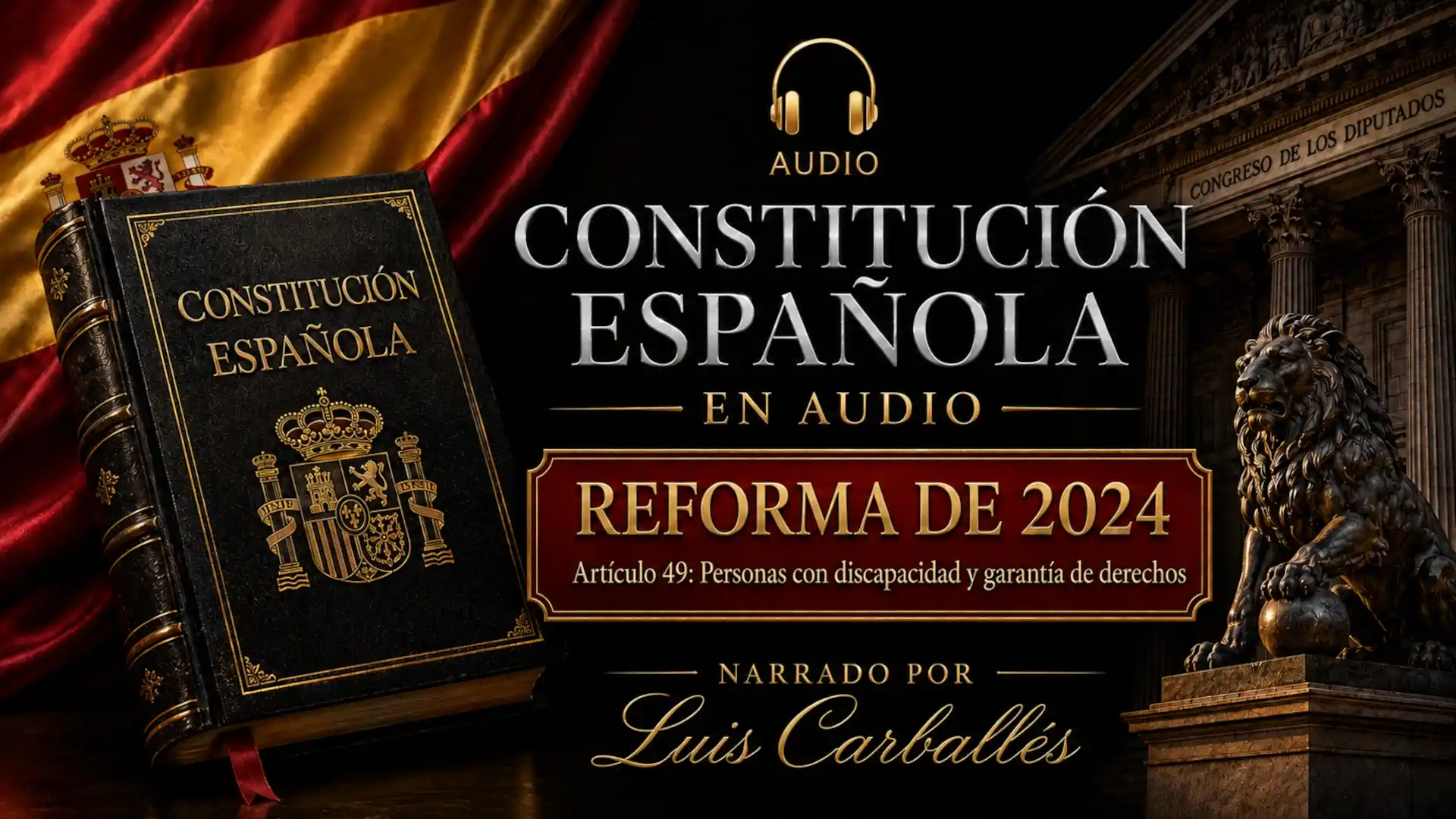 Portada del episodio Reforma constitucional de 2024 en audio, sobre la reforma del artículo 49 de la Constitución Española, narrado por Luis Carballés.