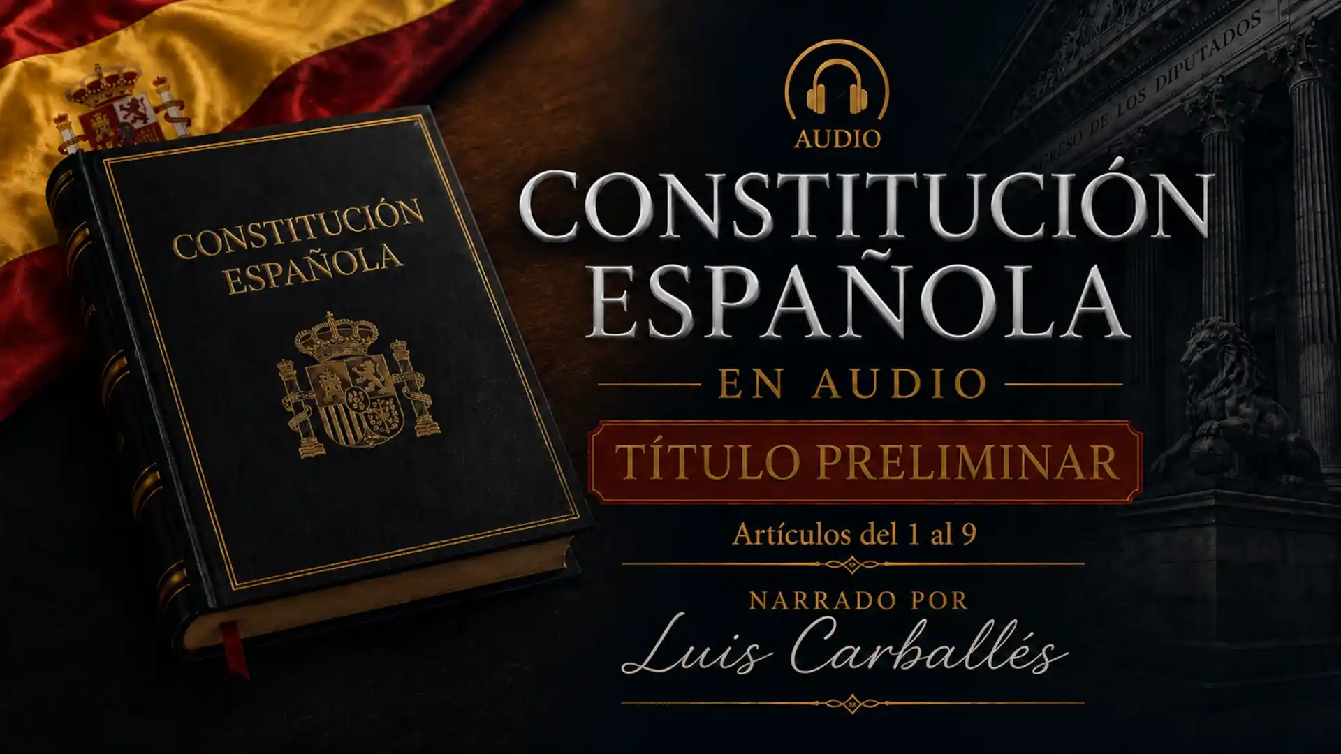 Portada del episodio Título Preliminar de la Constitución Española en audio, artículos 1 al 9, narrado por Luis Carballés.