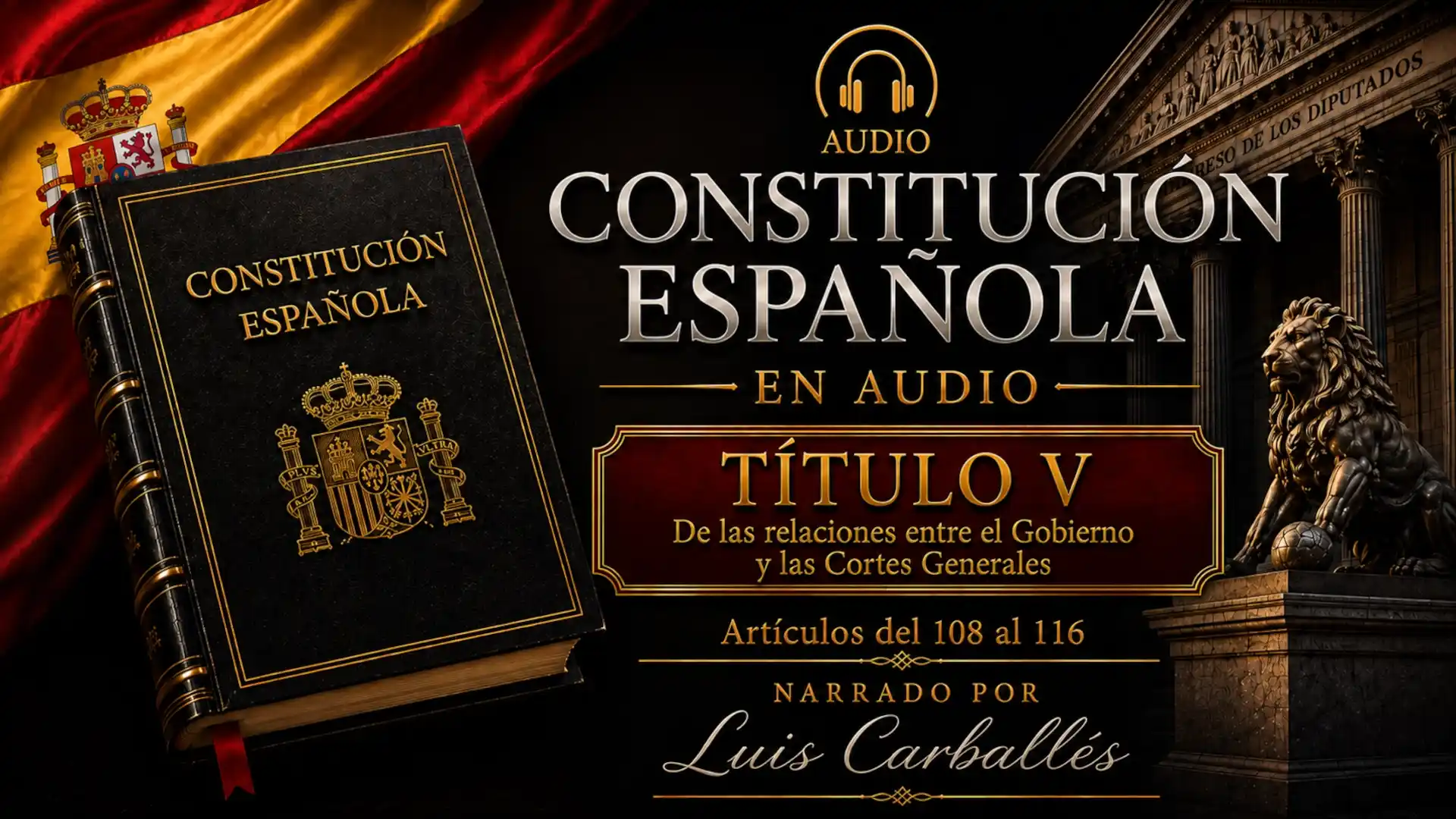 Portada del episodio Título V de la Constitución Española en audio, artículos 108 al 116, narrado por Luis Carballés.